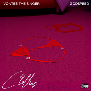 Godspeed & Vontee the Singer Release Sexy New Single “Clothes”
