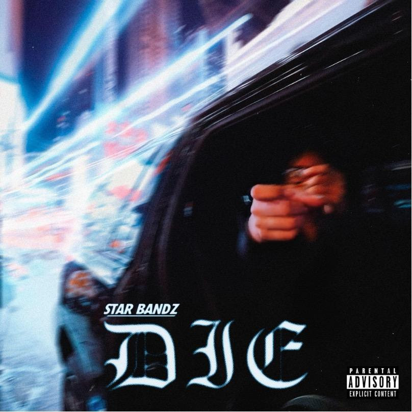 Star Bandz Drops New Single & Video “DIE”
