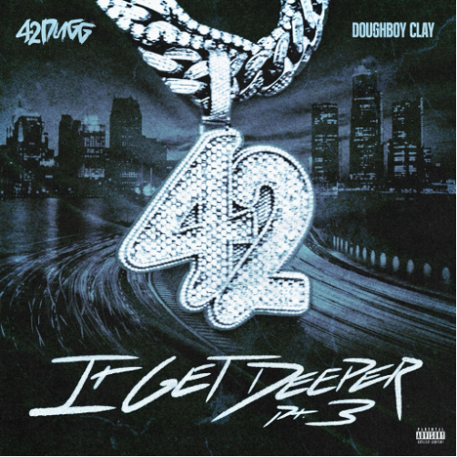42 Dugg Drops “It Get Deeper Pt. 3” Featuring Doughboy Clay