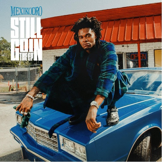 MexikoDro Unleashes “Still Goin The EP”